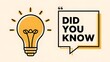 © Daniel - Did You Know Lightbulb Illustration With Speech Bubble