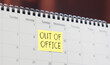 © Andrii - Out of office - memo on office calendar. Holiday Announcement, Day Off