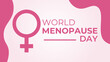 © Umar - World Menopause Day is observed every year on the 18th October. suit for banner, cover, card, web, social media post, header, advertisement, greeting card, poster with background. Vector illustration