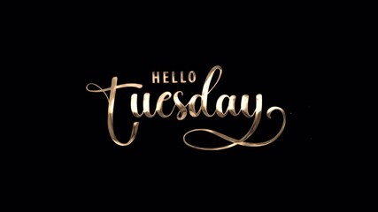 Hello Tuesday Handwritten Animated Text in Gold Color with  particle effect ,
suitable for social media posts, greeting cards, posters, and website banners. alpha channel only 4k.