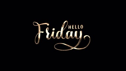 Hello Friday Handwritten Animated Text in Gold Color with  particle effect , 
suitable for social media posts, greeting cards, posters, and website banners. alpha channel only 4k.