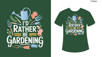 Wall Mural - I'd Raterher Be Gardening concept  Gardening T Shirt Design Vector