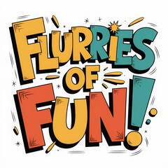 Colorful text graphic displaying the phrase Flurries of Fun with playful fonts and vibrant colors, perfect for winter-themed events and activities