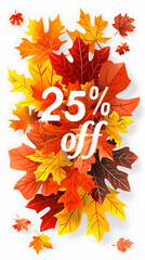 25% Off Autumn Sale with Colorful Fall Leaves on white background , portrait vertical, 