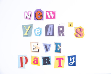 Phrase New Year's Eve Party spelled in cut out newspaper style typography isolated on white background.