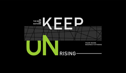 Wall Mural - Keep on rising, abstract typography motivational quotes modern design slogan. Vector illustration graphics print t shirt, apparel, background, poster, banner, postcard or social media content.