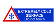 © luca piccini basile - Extremely cold surface, do not touch. Warning sign with triangle symbol, snowflake symbol and text on blue background. Horizontal shape.