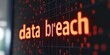 © WD Stock Photos - A data breach concept - the words 'data breach' on a screen. Internet security and data protection theme
