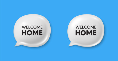 Welcome home tag. Chat speech bubble 3d icons. Home invitation offer. Hello guests message. Welcome home chat offer. Speech bubble banners set. Text box balloon. Vector