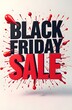 © Yana Gavriloski - A bold announcement of a Black Friday sale features striking red and black text. The design includes energetic splatter effects, capturing attention and excitement
