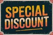 © Butsarakham - A sign that says Special Discount. The sign is orange and black. It is old and has a vintage look