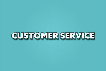 Customer Service. A Illustration with white text isolated on light green background.