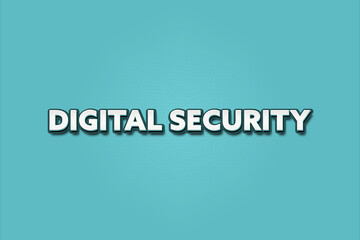 Digital Security. A Illustration with white text isolated on light green background.