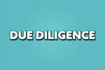 Due Diligence. A Illustration with white text isolated on light green background.