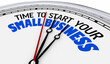 © iQoncept - Time to Start Your Small Business Clock Now Entrepreneur Launch Start-Up 3d Illustration