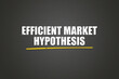 © lhphotos - Efficient Market Hypothesis. A blackboard with white text. Illustration with grunge text style.