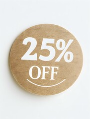 White '25% OFF' Text on a Beige Round Paper Note. White Background 