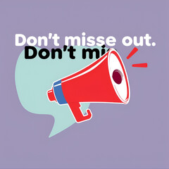 Dont miss out text. Alert megaphone chat bubble banner. Special offer price sign. Advertising discounts symbol. Miss out chat message loudspeaker. Alert megaphone background. Vector