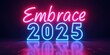 © val - Vibrant neon sign showcasing 'Embrace 2025,' perfect for New Year's celebrations, event promotions, and motivational campaigns.