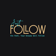 Just follow the path a stylized, modern typography slogan vector illustration for t-shirt and other uses