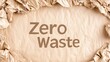 © mashimara - Zero waste text on crumpled brown paper background, concept of sustainability and waste reduction