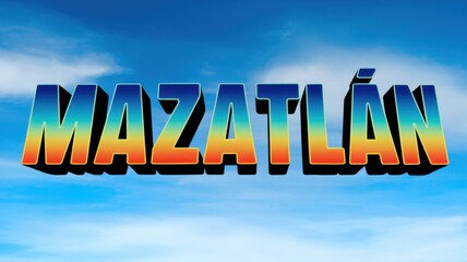 Wall Mural - Colorful Graphic Text: 'Mazatlán' Against a Bright Sky for Travel Promotions or Marketing Materials