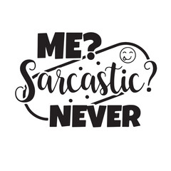 me sarcastic never background inspirational positive quotes, motivational, typography, lettering design