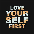 © Shahin - Empowering 'Love Yourself First' Vector Graphic for Motivational Design