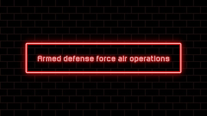 Armed defense force air operations のネオン文字