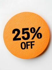 Black '25% OFF' Text on a Light Orange Round Paper Note. White Background 