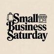 © lisa - Small Business Saturday Text with Shopping Bag and Storefront Icons