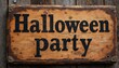 © soleg - Halloween party banner, vintage style wooden sign board inscription, old wooden boards