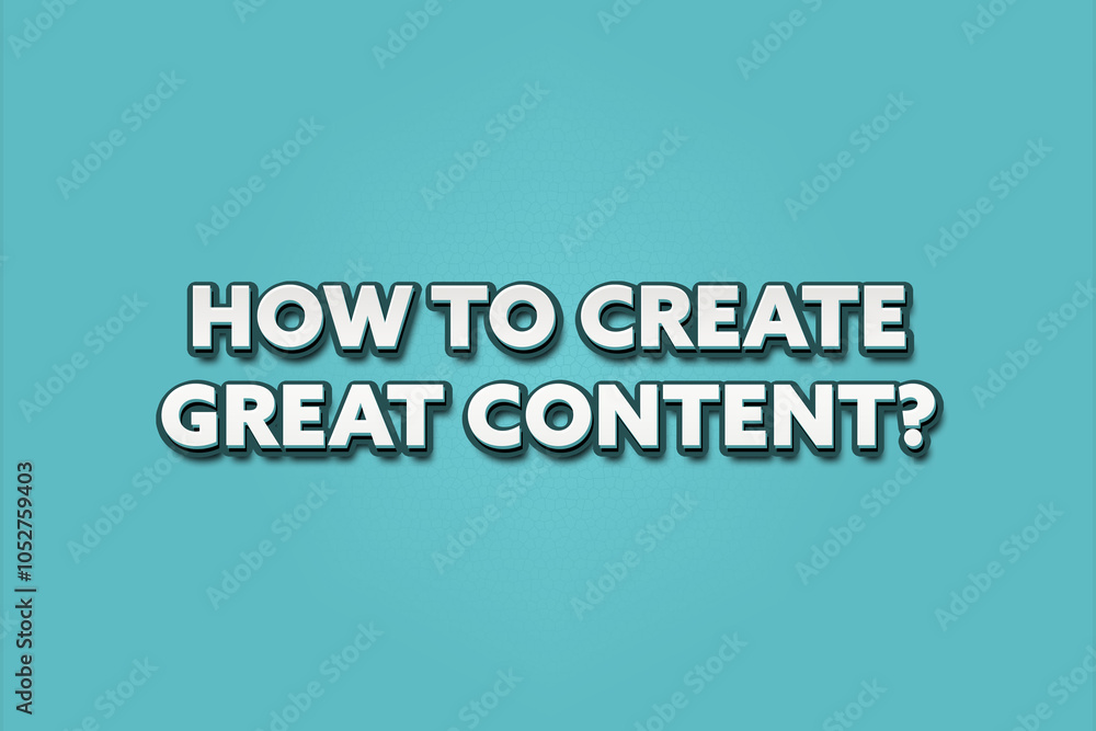 How to create great content.. A Illustration with white text isolated ...