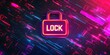 © IrisFocus - A glowing neon padlock with the word 'LOCK' on a futuristic background.