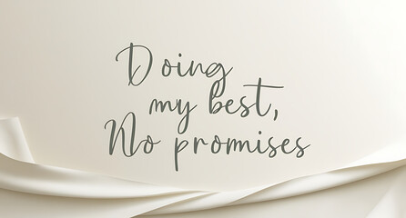 Minimalist poster featuring “Doing My Best, No Promises” in relaxed, handwritten-style typography on a neutral background, capturing a casual, realistic vibe.