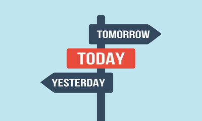 yesterday today tomorrow signpost, successful choice vector concept, different way or alternative illustration, opposite direction traffic sign