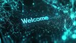 © Erich - Welcome sign appearing on futuristic glowing plexus structure