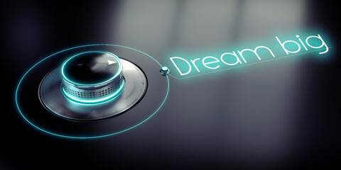 Wall Mural - Dream big - rotary knob and glowing word - 3D illustration