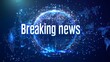 © ulf mine - Breaking news in modern background with globe icon in blue background, illustrating digital media and mobile news consumption.