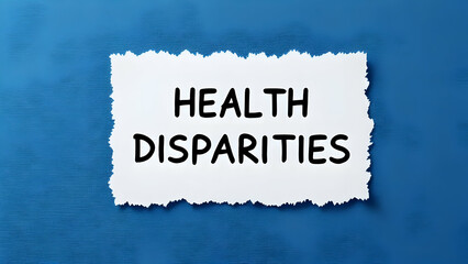 health disparities word on white paper label note isolated on a blue background surface with copy sp