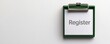 © Nopadon - A green clipboard displays the word 'Register' on a white sheet, suggesting a prompt for signing up or recording information.