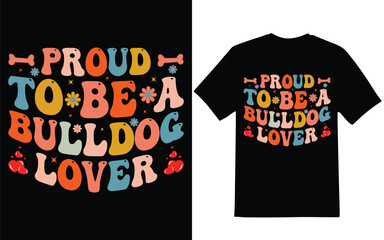 Wall Mural - Bulldog t-shirt design, proud to be a bulldog lover t-shirt design.