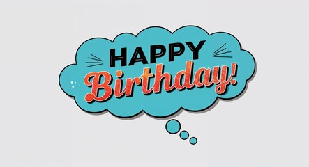 Wall Mural - happy birthday artistic lettering on speech thought bubble in plain white background