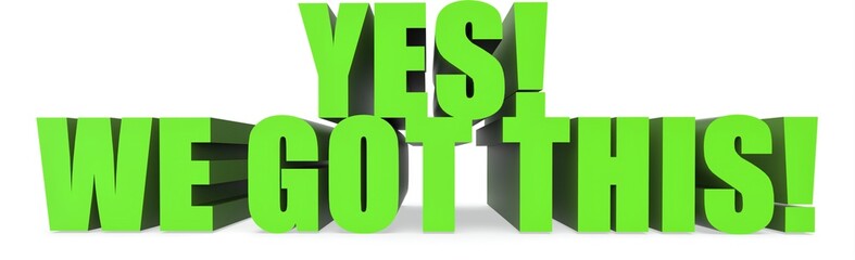 Wall Mural - Yes! We Got This!, 3d text