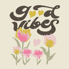 Wall Mural - flower graphic in vector, Good Vibes text print. Vintage Doted flowers print, summer t shirt design. summer tropical flowers printed t-shirt design for men and women's prints. girls graphics. 