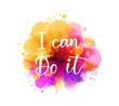 © Artlana - I can do it - hand lettering phrase on purple watercolor imitation color splash. Modern calligraphy inspirational quote.