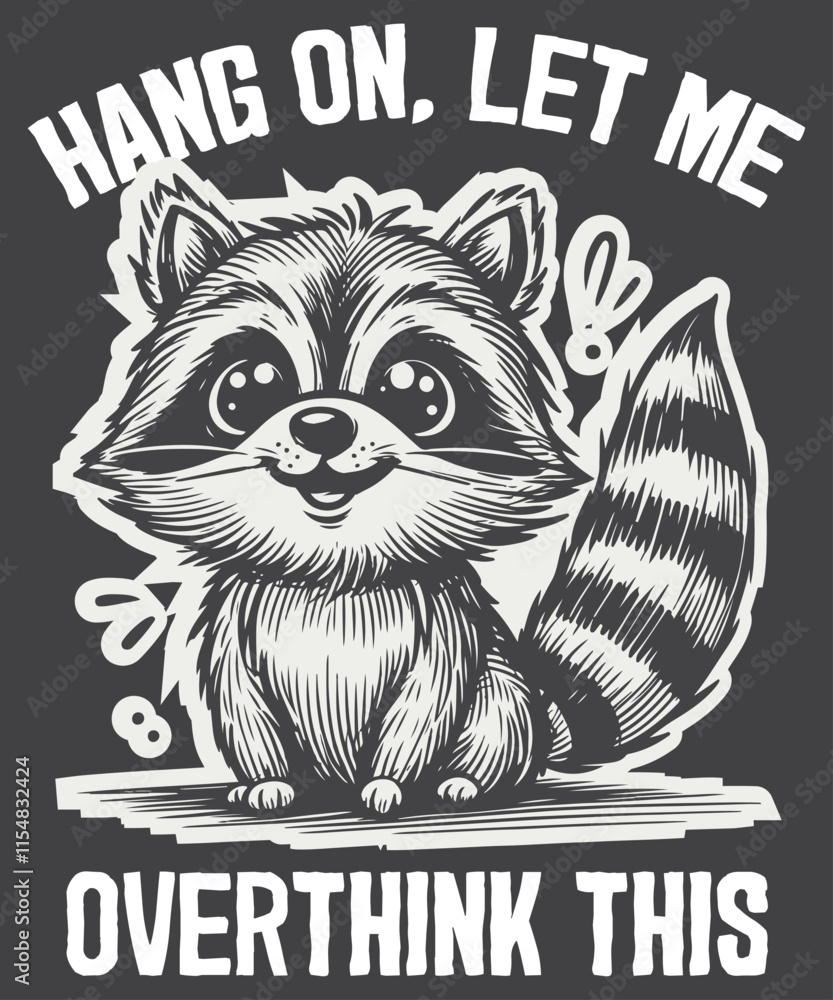 Hang on, let me overthink this funny raccoon T-shirt design vector ...