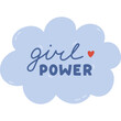 © Ana Tivikova - Girl Power handwritten lettering in cloud speech bubble. Script quote as congratulation for International Women Day. Feminism concept, motivation phrase for female equality, rights, solidarity.