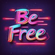 © marfuah - Vibrant neon 'Be Free' text design.