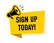 © iiierlok_xolms - Megaphone with sign up today speech bubble. Loudspeaker. Banner for business, marketing and advertising. Vector illustration.